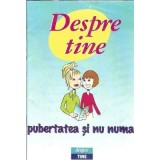 Despre tine - Pubertatea si nu numai