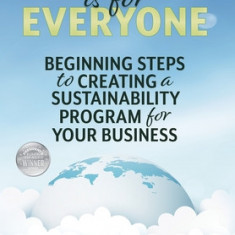 Sustainability is for Everyone: Beginning Steps to Creating a Sustainability Program for Your Business