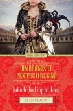 Din dragoste pentru o regină. Iubirile lui Filip al II-lea
