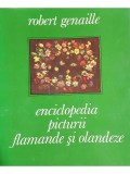 Robert Genaille - Enciclopedia picturii flamande si olandeze (Editia: 1975)