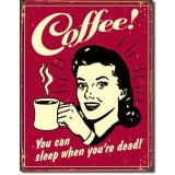 Placa metalica - Coffee - Sleep when you&#039;re Dead - 30x40 cm
