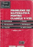 Cumpara ieftin Probleme de matematica pentru clasele V-VIII - C. Basarab, I. Nanu