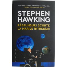 Raspunsuri scurte la marile intrebari &ndash; Stephen Hawking