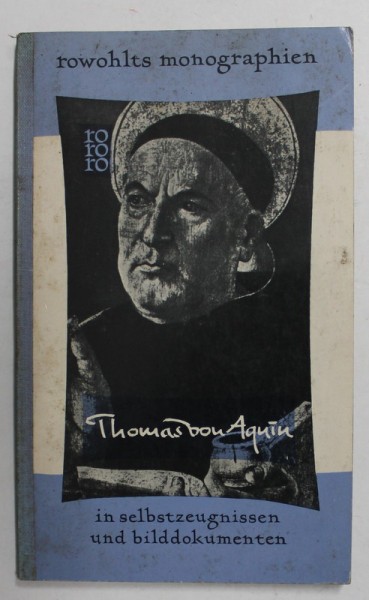 THOMAS VON AQUIN - IN SELBSTZEUGNISSEN UND BILDDOKUMENTEN , von M. - D. CHENU , 1960