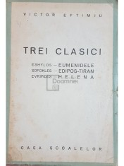 Victor Eftimiu - Trei clasici - Eshylos, Sofokles, Evripides (Editia: 1944) foto