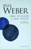 Max Weber - Omul de stiinta si omul politic - Humanitas - Sociologie, Politica, 2011