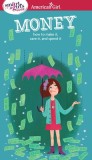 A Smart Girl&#039;s Guide: Money: How to Make It, Save It, and Spend It