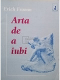 Erich Fromm - Arta de a iubi (editia 1995)