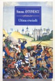 Ultima cruciadă &ndash; Simona Antonescu