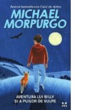 Aventura lui Billy si a puilor de vulpe - Michael Morpurgo, Petru Aron Costeschi