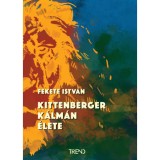 Kittenberger K&aacute;lm&aacute;n &eacute;lete - Fekete Istv&aacute;n