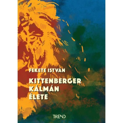 Kittenberger K&amp;aacute;lm&amp;aacute;n &amp;eacute;lete - Fekete Istv&amp;aacute;n foto