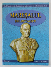 MARESALUL ION ANTONESCU - PUBLICATIE PERIODICA DE ISTORIE TEMATICA SI CULTURA PATRIOTICA , ANUL I , NR. 3 , DECEMBRIE, 2001 foto