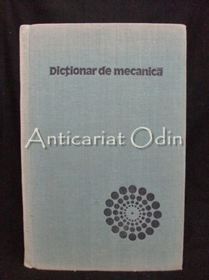 Dictionar De Mecanica - Caius Iacob, Gheroghita I. Stefan, Mircea Soare foto