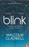 Blink: the power of thinking without thinking - Malcolm Gladwell