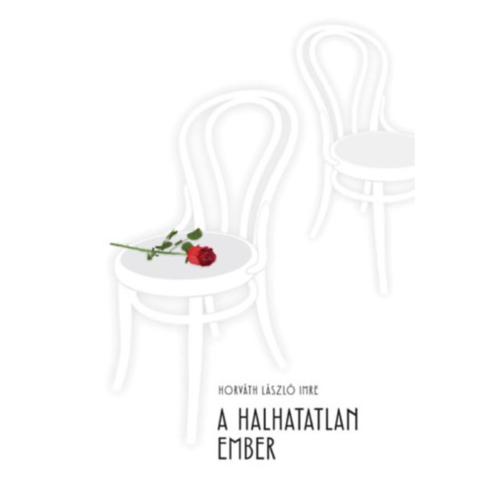A halhatatlan ember - Horv&aacute;th L&aacute;szl&oacute; Imre