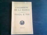 VIATA E VIS - PEDRO CALDERON DE LA BARCA