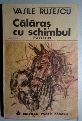 Calaras cu schimbul - Povestiri - Vasile Rusescu foto