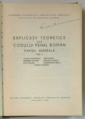 EXPLICATII TEORETICE ALE CODULUI PENAL ROMAN , PARTEA GENERALA VOL. I de VINTILA DONGOROZ , IOSIF FODOR , ION OANCEA ... , 1969 * PREZINTA HALOURI DE