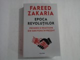 FAREED ZAKARIA - EPOCA REVOLUTIILOR - PROGRES SI REACTIUNE DIN 1600 PANA IN PREZENT