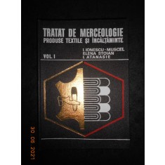 TRATAT DE MERCEOLOGIE. PRODUSE TEXTILE SI INCALTAMINTE volumul 1