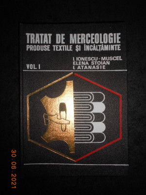 TRATAT DE MERCEOLOGIE. PRODUSE TEXTILE SI INCALTAMINTE volumul 1 foto