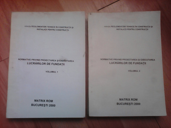 Norme privind proiectarea si executarea lucrarilor de fundatii , 2 volume