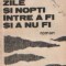 Zile si nopti intre a fi si a nu fi
