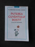 PUTEREA CUVANTULUI ROSTIT SI ALTE SCRIERI - FLORENCE SCOVEL SHINN