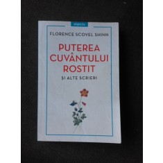 PUTEREA CUVANTULUI ROSTIT SI ALTE SCRIERI - FLORENCE SCOVEL SHINN