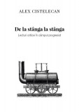 De la st&acirc;nga la st&acirc;nga. Lecturi critice &icirc;n c&acirc;mpul progresist - Paperback brosat - Alexandru Cistelecan - Tact