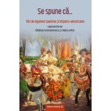 Se spune ca&hellip; 100 de legende spaniole si hispano-americane - Catalina Constantinescu, Diana Lefter