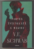 bnk ant V E Schwab - Partea intunecata a magiei (SF &amp; Fantasy)