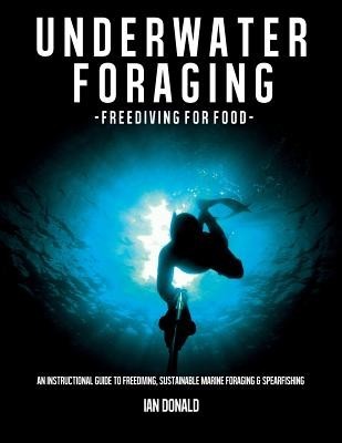 Underwater Foraging - Freediving for Food: An Instructional Guide to Freediving, Sustainable Marine Foraging and Spearfishing foto