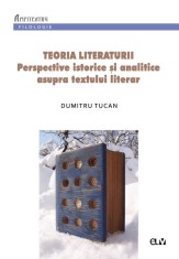 Teoria literaturii. Perspective istorice si analitice asupra textului literar &ndash; Dumitru Tucan