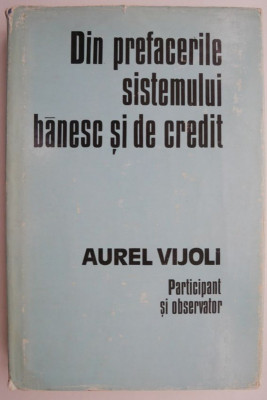 Din prefacerile sistemului banesc si de credit &amp;ndash; Aurel Vijoli foto