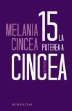 15 la puterea a cincea (Interviuri) - Melania Cincea