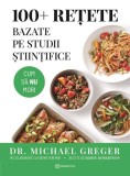 Cumpara ieftin 100+ rețete bazate pe studii științifice - Paperback brosat - Dr. Michael Greger - Bookzone