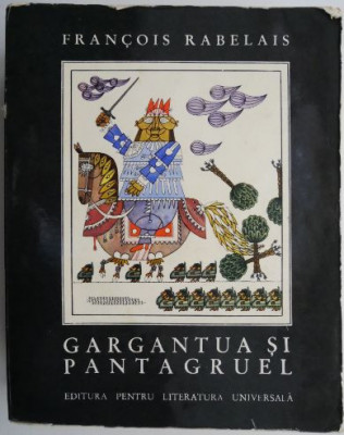 Gargantua si Pantagruel &amp;ndash; Francois Rabelais (coperta putin uzata) foto