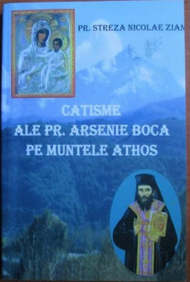 Streza Nicolae Zian - Catisme ale Pr. Arsenie Boca pe Muntele Athos foto