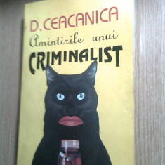 D. [Dumitru] Ceacanica - Amintirile unui criminalist (Editura Lucky, fara an)