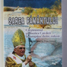 SAREA PAMANTULUI - CRESTINISMUL SI BISERICA CATOLICA LA CUMPANA DINTRE MILENII de JOSEPH CARDINAL RATZINGER , PAPA BENEDICT AL XVI - LEA , 2006