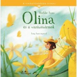 A vir&aacute;gt&uuml;nd&eacute;rek titkai 1. - Olina &eacute;s a var&aacute;zsszirmok - Mechler Anna