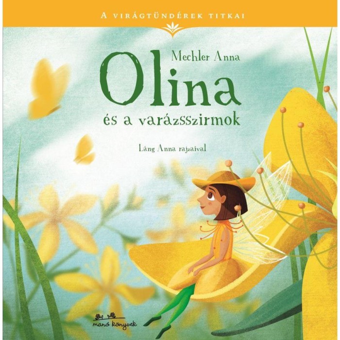 A vir&aacute;gt&uuml;nd&eacute;rek titkai 1. - Olina &eacute;s a var&aacute;zsszirmok - Mechler Anna