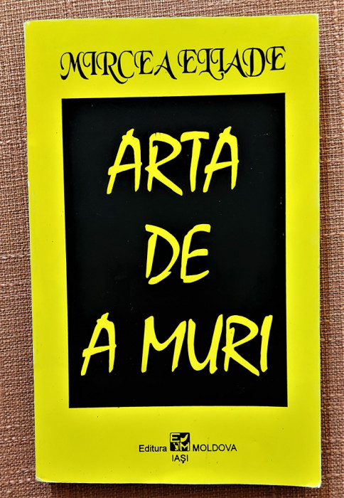 Arta de a muri. Editura Moldova, 1993 - Mircea Eliade