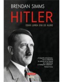 Hitler. Doar lumea era de ajuns - Brendan Simms - Biografii, Carte