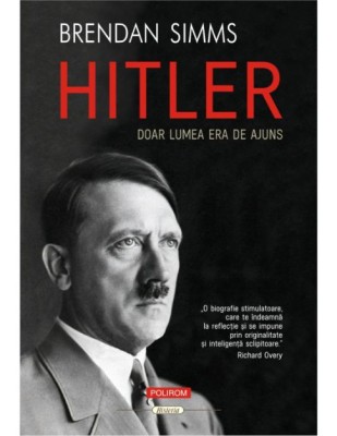 Hitler. Doar lumea era de ajuns - Brendan Simms foto