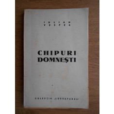 Iulian Vesper - Chipuri domnesti (1944, prima editie)