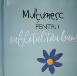 Multumesc pentru sufletul tau bun! |, Helen Exley