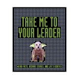 Take Me to Your Leader Weird Facts, Bizarre Stories, and Life's Oddities